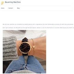 Tips To Choose The Right Watch - Bauering Wacthes