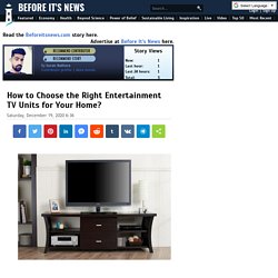 How to Choose the Right Entertainment TV Units for Your Home?