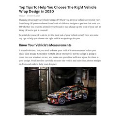 Top Tips To Help You Choose The Right Vehicle Wrap Design in 2020