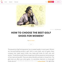 HOW TO CHOOSE THE BEST GOLF SHOES FOR WOMEN?