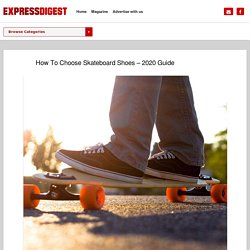 How To Choose Skateboard Shoes – 2020 Guide