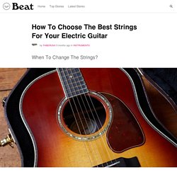 How To Choose The Best Strings For Your Electric Guitar