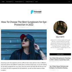 How To Choose The Best Sunglasses For Eye Protection In 2022
