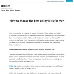 How to choose the best utility kilts for men – OZKILTS