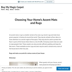 Choosing Your Home’s Accent Mats and Rugs – Buy My Magic Carpet