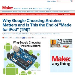 Why Google Choosing Arduino Matters and is This the End of “Made for iPod” (TM)?