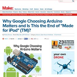 Why Google Choosing Arduino Matters and Is This the End of "Made for iPod" (TM)?