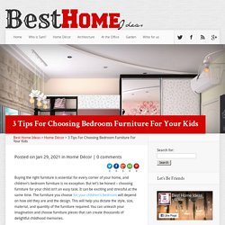 3 Tips on Choosing Kids' Bedroom Furniture - Best Home Ideas