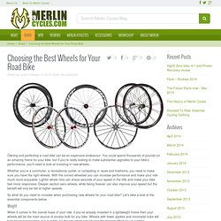 Choosing the Best Wheels for Your Road Bike - Merlin Cycles Blog