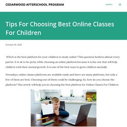 Tips For Choosing Best Online Classes For Children