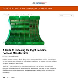 A Guide to Choosing the Right Combine Concave Manufacturer