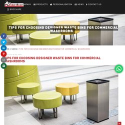 Tips for Choosing Designer Waste Bins for Commercial Washrooms