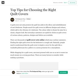 Top Tips for Choosing the Right Quilt Covers – The Bedspread Shop