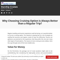 Why Choosing Cruising Option is Always Better than a Regular Trip? – Starship Cruises