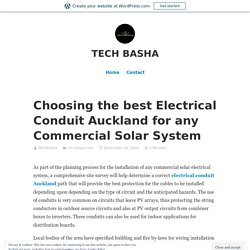 Choosing the best Electrical Conduit Auckland for any Commercial Solar System – TECH BASHA