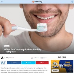 4 Tips for Choosing the Best Healthy Toothpaste
