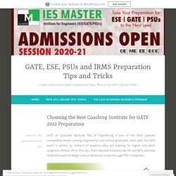 Choosing the Best Coaching Institute for GATE 2022 Preparation – GATE, ESE, PSUs and IRMS Preparation Tips and Tricks