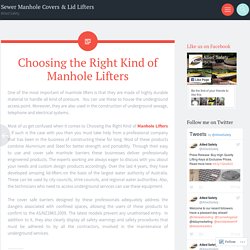 Choosing the Right Kind of Manhole Lifters