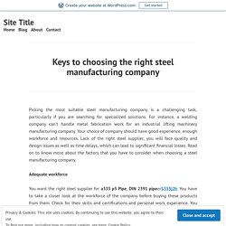 Keys to choosing the right steel manufacturing company