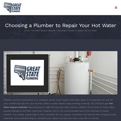 Choosing a Plumber to Repair Your Hot Water