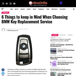 6 Things To Keep In Mind When Choosing BMW Key Replacement Service
