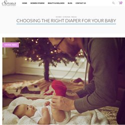 CHOOSING THE RIGHT DIAPER FOR YOUR BABY