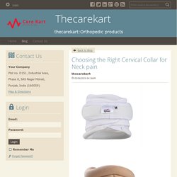 Choosing the Right Cervical Collar for Neck pain - Thecarekart : powered by Doodlekit