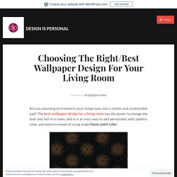 Choosing The Right/Best Wallpaper Design For Your Living Room