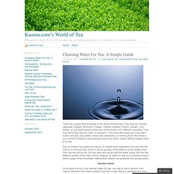 Choosing Water For Tea: A Simple Guide « Kasora.com’s World of Tea