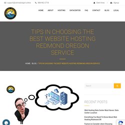 Tips in Choosing the Best Website Hosting Redmond Oregon Service