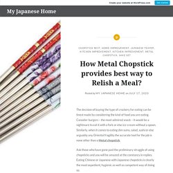 How Metal Chopstick provides best way to Relish a Meal?
