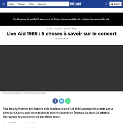 Live Aid 1985 : 5 choses à savoir sur le concert - Nostalgie.fr