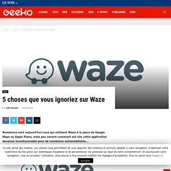 5 choses que vous ignoriez sur Waze