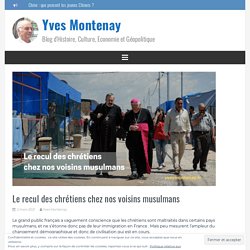 Le recul des chrétiens chez nos voisins musulmans – Yves Montenay