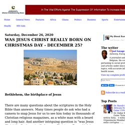 WAS JESUS CHRIST REALLY BORN ON CHRISTMAS DAY - DECEMBER 25?