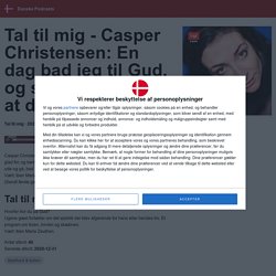 Tal til mig - Casper Christensen: En dag bad jeg til Gud, og så skete der det, at det virkede – Tal til mig – Danske Podcasts