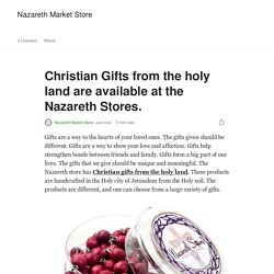 Christian Gifts from the holy land are available at the Nazareth Stores.