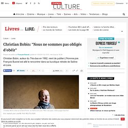 Christian Bobin: "Nous ne sommes pas obligés d'obéir" - Lire