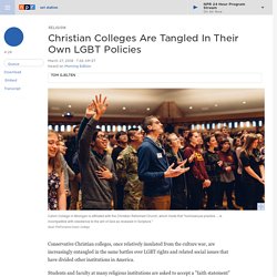 3/27/18: Christian Colleges Are Tangled In Their Own LGBT Policies