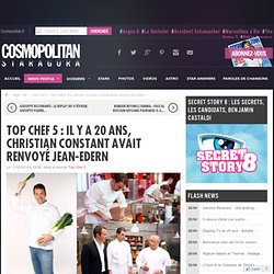 Top Chef 5 : Il y a 20 ans, Christian Constant avait renvoyé Jean-Edern