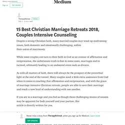15 Best Christian Marriage Retreats 2018, Couples Intensive Counseling