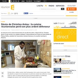 Décès de Christian Antou : la cuisine réunionnaise perd son plus ardent défenseur