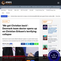 ‘We got Christian back’- Denmark team doctor opens up on Christian Eriksen’s terrifying collapse