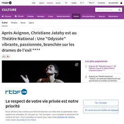Après Avignon, Christiane Jatahy est au Théâtre National : Une "Odyssée" vibrante, passionnée, branchée sur les drames de l'exil ****