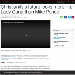 Christianity's future looks more like Lady Gaga than Mike Pence (opinion)