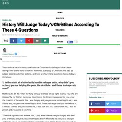 History Will Judge Today's Christians According To These 4 Questions