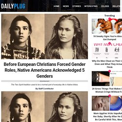 Before European Christians Forced Gender Roles, Native Americans Acknowledged 5 Genders