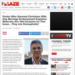 Pastor Who Stunned Christians With Gay Marriage Endorsement Explains: Believers Are ‘Not Inclusive on This Issue…They Are Homophobic’