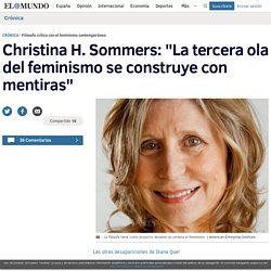 Christina H. Sommers: "La tercera ola del feminismo se construye con mentiras"