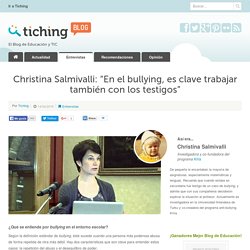 Christina Salmivalli: “En el bullying, es clave trabajar también con los testigos”